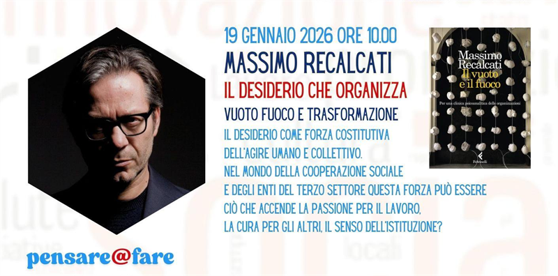 IL DESIDERIO CHE ORGANIZZA - il 4° incontro di PENSARE@FARE